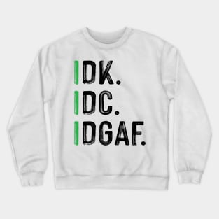 Vintage IDK IDC IDGAF Don't Care Quote Sarcastic Crewneck Sweatshirt